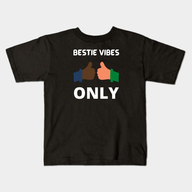 Bestie Vibes Only Kids T-Shirt by InspiredCreative